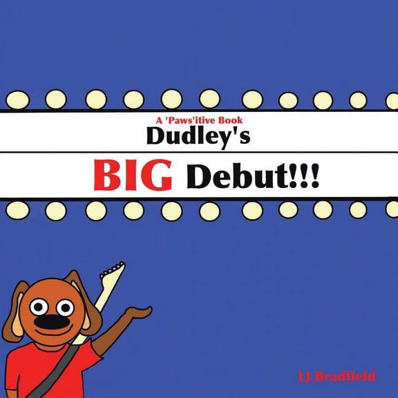 Dudley's Big Debut: A 'Paws'Itive Book, (Paperback)