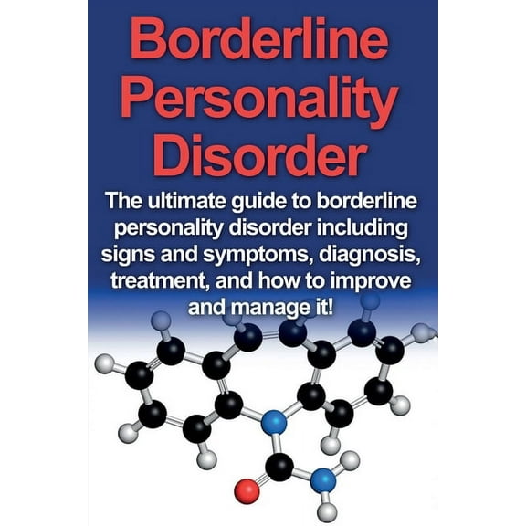 Borderline Personality Disorder: The ultimate guide to borderline personality disorder including signs and symptoms, dia, (Paperback)
