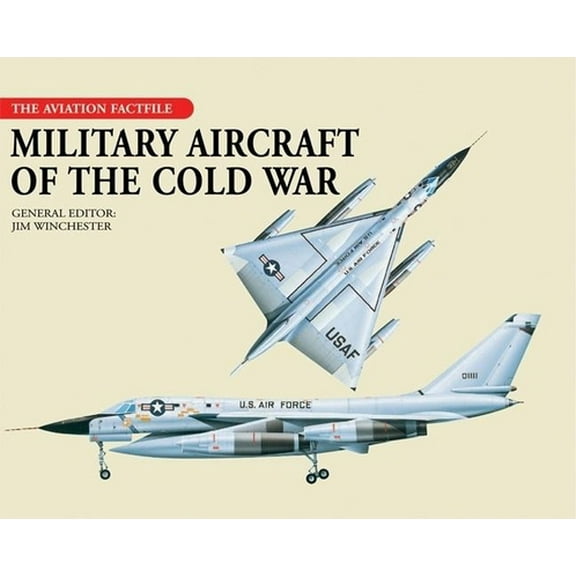 Pre-Owned Military Aircraft of the Cold War (The Aviation Factfile) (Hardcover) 1592236960 9781592236961