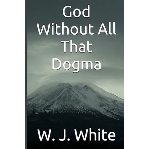 God Without All That Dogma, (Paperback)