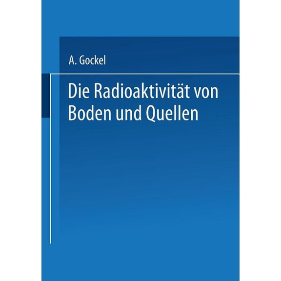 Die Radioaktivität Von Boden Und Quellen, (Paperback)