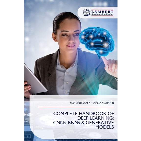 Complete Handbook of Deep Learning: CNNs, RNNs & GENERATIVE MODELS, (Paperback)