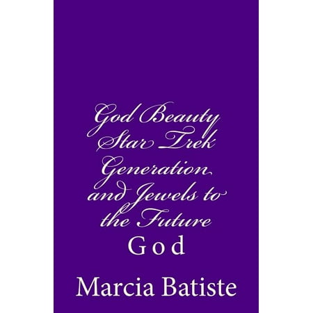 God Beauty Star Trek Generation and Jewels to the Future: God (Paperback)