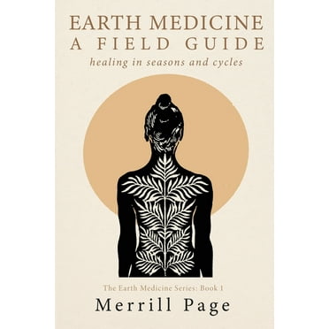 Earth Medicine, A Field Guide (Paperback)