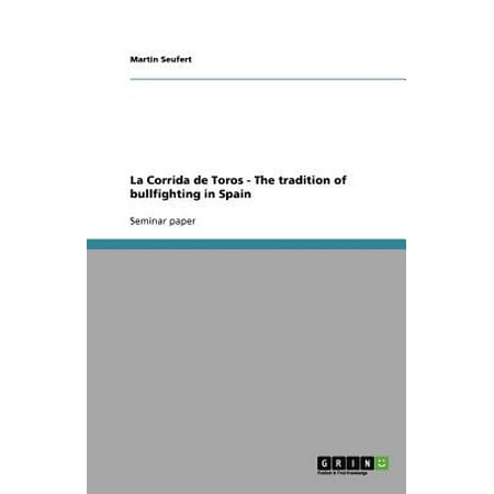La Corrida de Toros - The Tradition of Bullfighting in