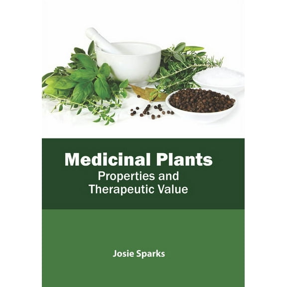 Medicinal Plants: Properties and Therapeutic Value, (Hardcover)