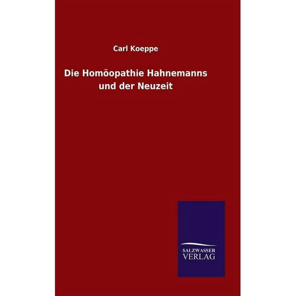 Die Homöopathie Hahnemanns und der Neuzeit (Hardcover)