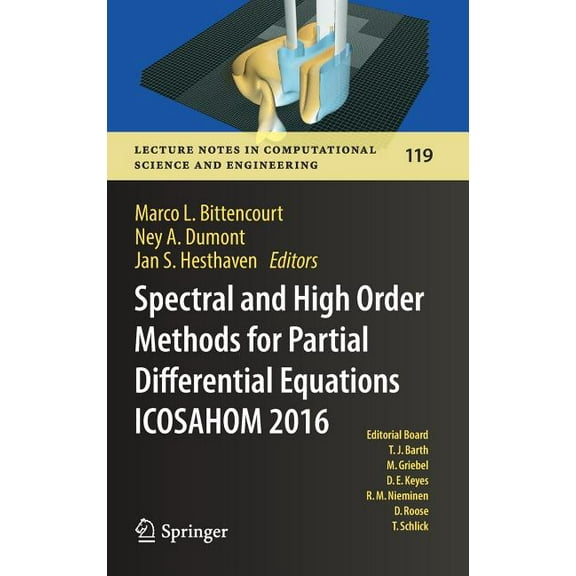 Lecture Notes in Computational Science a Spectral and High Order Methods for Partial Differential Equations Icosahom 2016: Selected Papers from the Icosahom Conf, Book 119, (Hardcover)