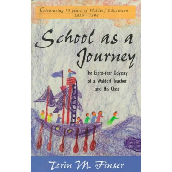 School as a Journey: The Eight-Year Odyssey of a Waldorf Teacher and His Class (Paperback)