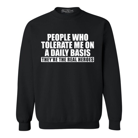 Shop4Ever Men's People Who Tolerate Me On A Daily Basis Real Heroes Crewneck Sweatshirt XX-Large Black