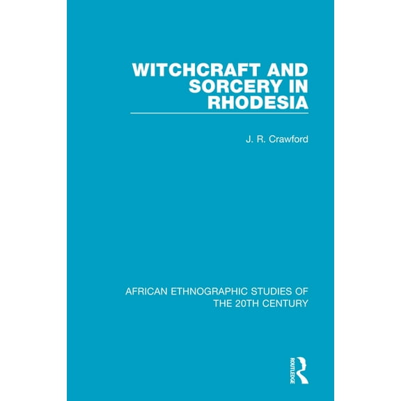 African Ethnographic Studies of the 20th Witchcraft and Sorcery in Rhodesia, (Paperback)
