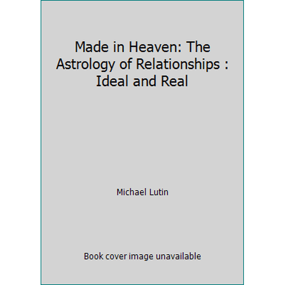 Pre-Owned Made in Heaven: The Astrology of Relationships : Ideal and Real (Paperback) 0345331656 9780345331656