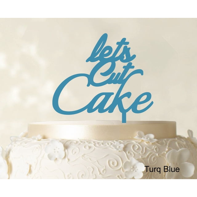 Lets Cut Cake Birthday Cake Topper Anniversary Cake Topper Color Option Available 5-7 Inches Wide