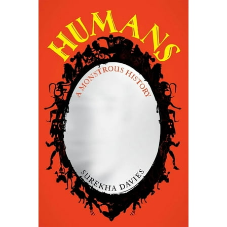 Humans: A Monstrous History, (Hardcover)