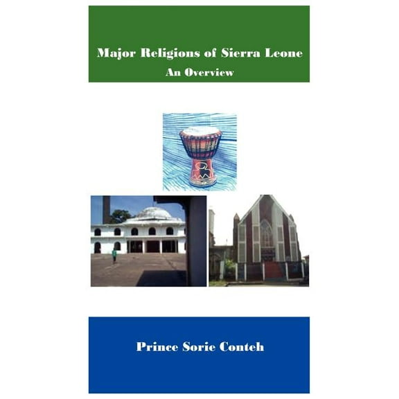 Major Religions of Sierra Leone: An Overview Paperback 1456897861 9781456897864 Prince Sorie Conteh