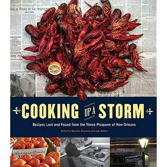 Pre-Owned Cooking Up a Storm: Recipes Lost and Found from the Times-Picayune of New Orleans (Paperback 9780811865777) by Marcelle Bienvenu