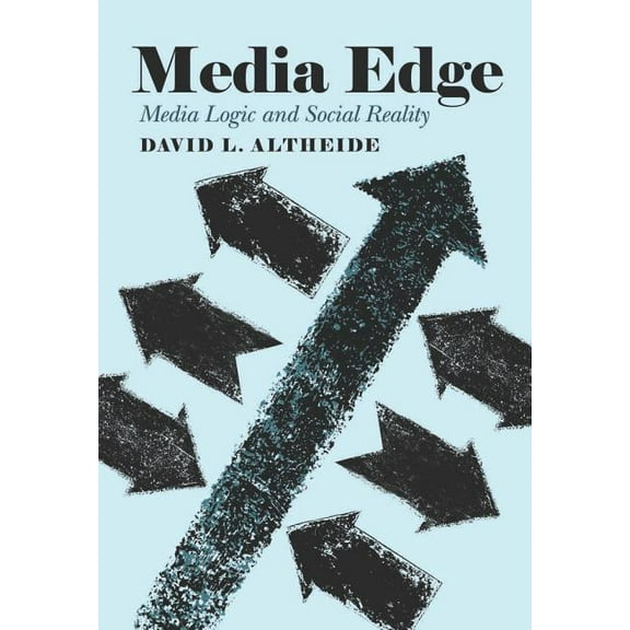Media Edge: Media Logic and Social Reality, (Paperback)