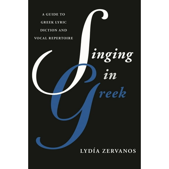 Guides to Lyric Diction Singing in Greek: A Guide to Greek Lyric Diction and Vocal Repertoire, (Paperback)