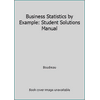 Business Statistics by Example: Student Solutions Manual, Used [Paperback]