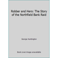 thumbnail image 1 of Pre-Owned Robber and Hero: The Story of the Northfield Bank Raid (Paperback) 0873511948 9780873511940, 1 of 1