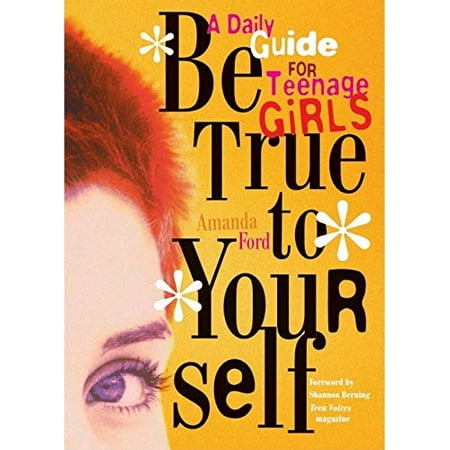 Be True to Yourself: A Daily Guide for Teenage Girls Gifts for Teen Girls, Teen and Young Adult Maturing and Bullying Issues , Pre-Owned Paperback 157324189X 9781573241892 Amanda Ford