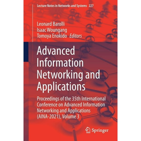 Lecture Notes in Networks and Systems Advanced Information Networking and Applications: Proceedings of the 35th International Conference on Advanced Informati, Book 227, (Paperback)