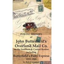 Postal History of John Butterfield's Overland Mail Co. on the Southern & Central Routes including Butterfield&a, (Hardcover)