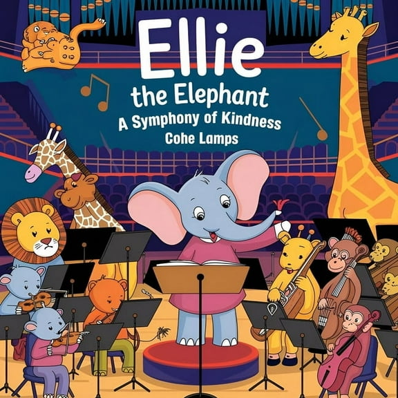 The Chronicles of Kindness Ellie the Elephant: A Symphony of Kindness, Book 5, (Paperback)