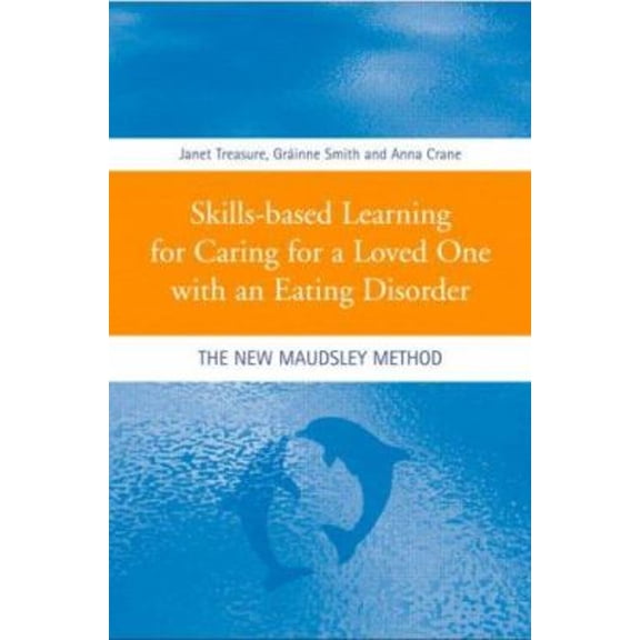 Pre-Owned Skills-Based Learning for Caring for a Loved One with an Eating Disorder : The New Maudsley Method (Paperback) 9780415431583