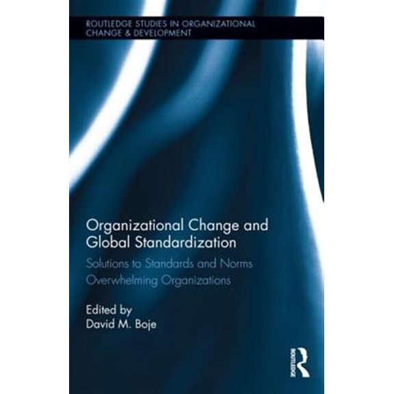 Pre-Owned Routledge Studies in Organizational Chan Organizational Change and Global Standardization: Solutions to Standards and Norms Overwhelming Organizations, (Hardcover)