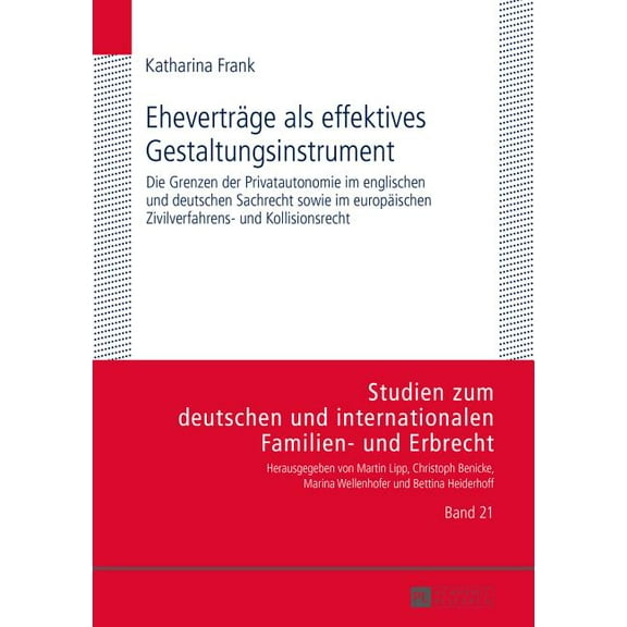Studien Zum Deutschen Und Internationale Ehevertraege als effektives Gestaltungsinstrument: Die Grenzen der Privatautonomie im englischen und deutschen Sachrecht, Book 21, (Hardcover)