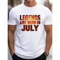 thumbnail image 1 of Legends Born in July G500 pure cotton men's T-shirt comfort fit Tee For Adult, Men, Women, Teen, Teenager, Adolescent, Youth, 1 of 4