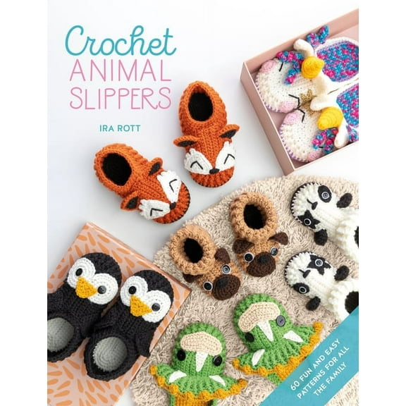 Crochet Animal: Crochet Animal Slippers: 60 Fun and Easy Patterns for All the Family (Paperback)