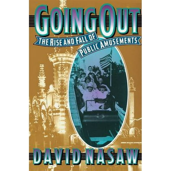 Pre-Owned Going Out : The Rise and Fall of Public Amusements (Paperback) 9780674356221