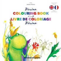 Bilingual English-French Books for Child Pierina Colouring Book / PiÃ©rina livre de coloriage: English / French Bilingual Children's Book (Livre po, Book 5, (Paperback)