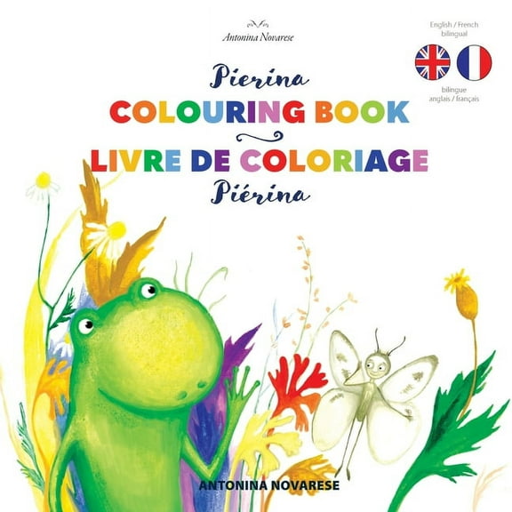 Bilingual English-French Books for Child Pierina Colouring Book / PiÃ©rina livre de coloriage: English / French Bilingual Children's Book (Livre po, Book 5, (Paperback)
