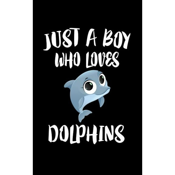 Just A Boy Who Loves Dolphins : Animal Nature Collection (Paperback)