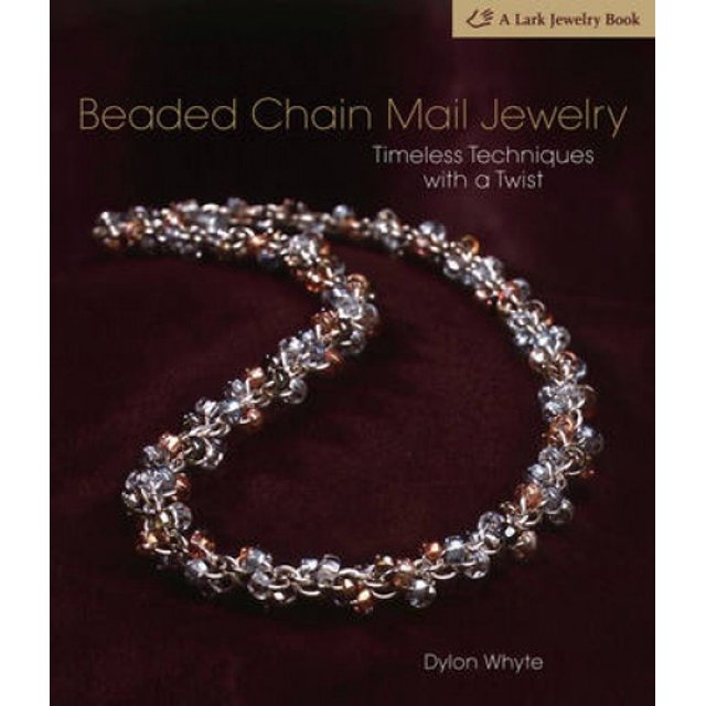 Beaded Chain Mail Jewelry: Timeless Techniques with a Twist (A Lark Jewelry Book)