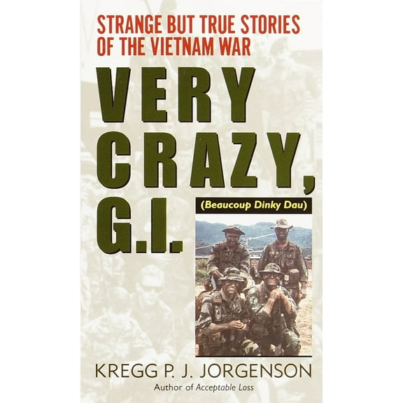 Pre-Owned Very Crazy, G.I.!: Very Crazy, G.I.!: Strange but True Stories of the Vietnam War (Mass Market Paperback) 0804115982 9780804115988