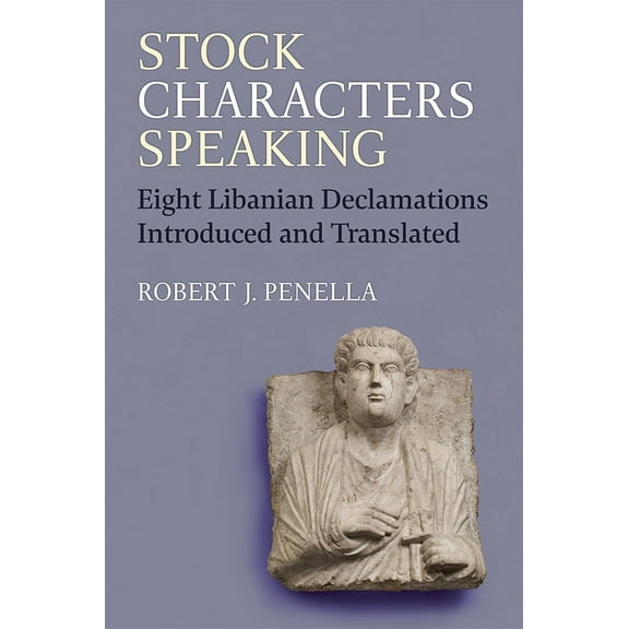 Stock Characters Speaking : Eight Libanian Declamations Introduced and Translated (Hardcover)