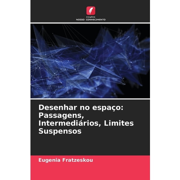 Desenhar no espaÃ§o: Passagens, IntermediÃ¡rios, Limites Suspensos, (Paperback)
