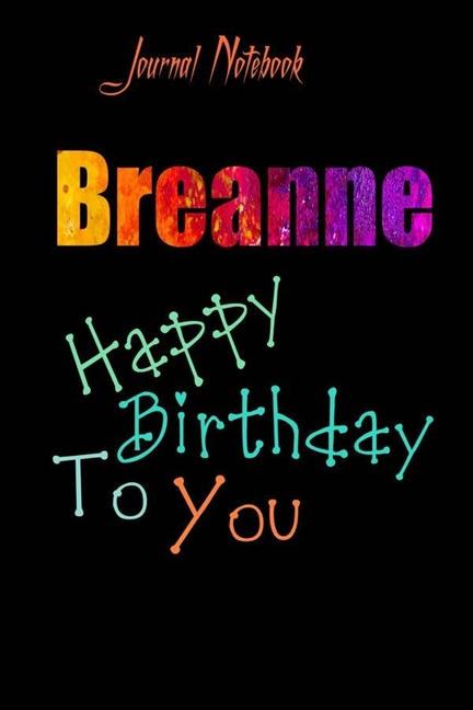 Breanne Happy Birthday To You Sheet 9x6 Inches 120 Pages With Bleed 