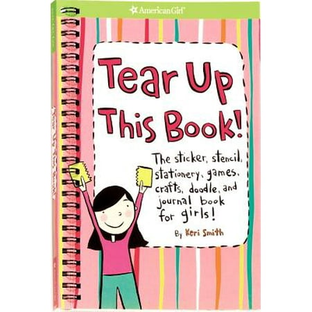 Girls Journals Tear Up This Book! : The Sticker, Stencil, Stationery, Games, Crafts, Doodle, and Journal Book for Girls! ()