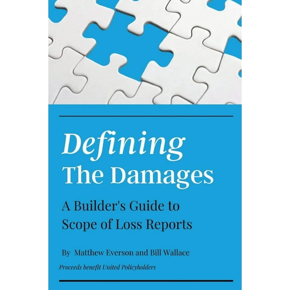 Defining the Damages: The Builder's Guide to Scope of Loss Reports, (Paperback)