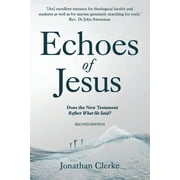 Echoes of Jesus: Does the New Testament Reflect What He Said? (Paperback)