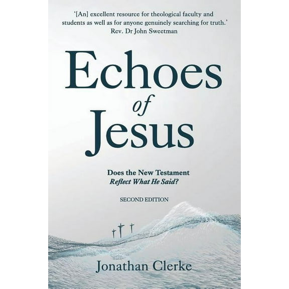 Echoes of Jesus : Does the New Testament Reflect What He Said? (Edition 2) (Paperback)