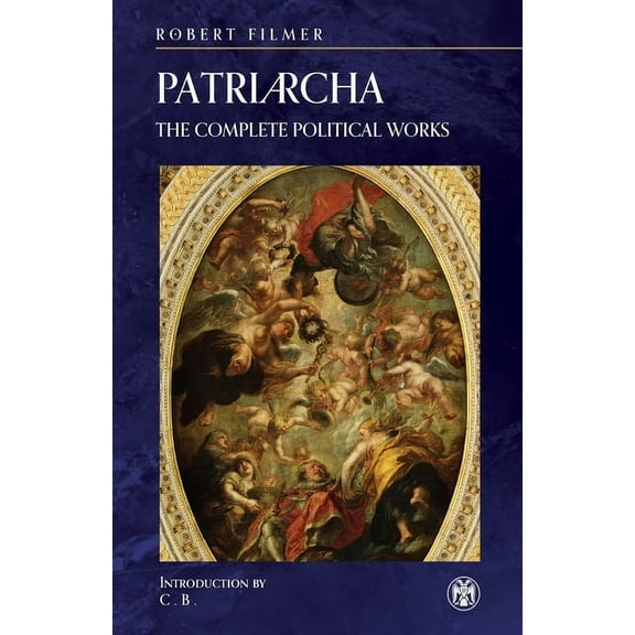 Patriarcha: The Complete Political Works - Imperium Press, (Paperback)