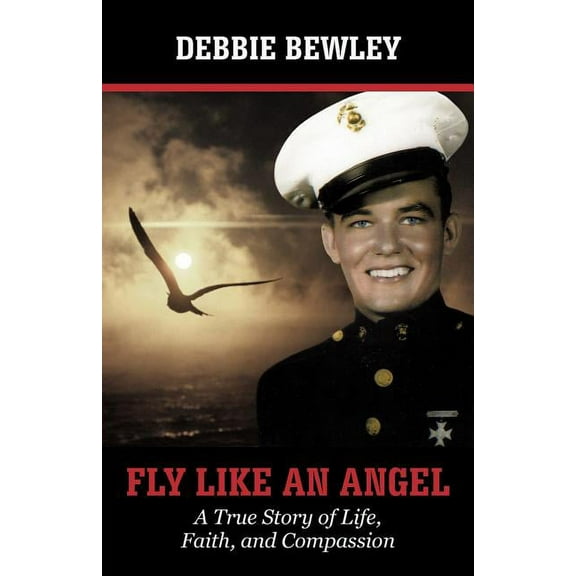 Fly Like an Angel : A True Story of Life, Faith and Compassion