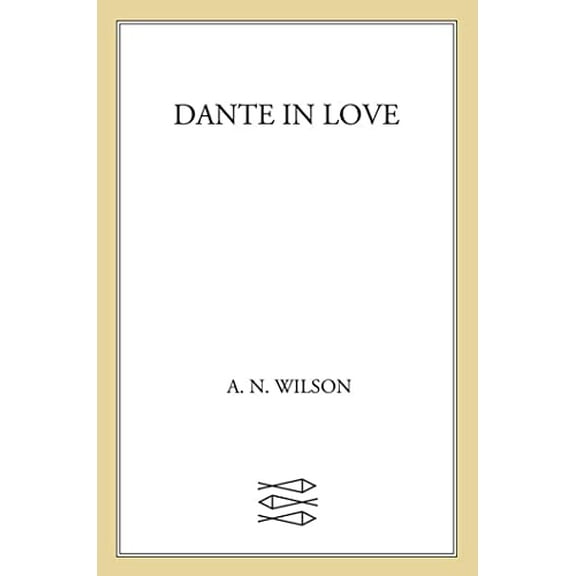 Pre-Owned Dante in Love: A Biography (Hardcover) 0374134685 9780374134686