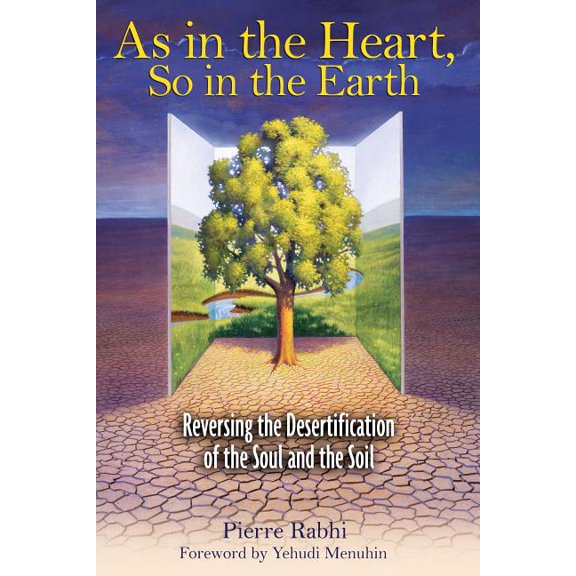 As in the Heart, So in the Earth: Reversing the Desertification of the Soul and the Soil, (Paperback)